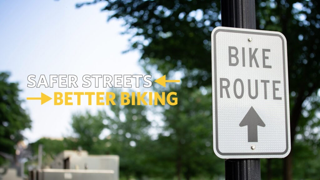 Safer Streets = Better Biking